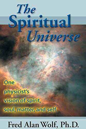 Wolf Fred Alan - The Spiritual Universe: One Physicist's Vision of Spirit, Soul, Matter and Self - Preis vom 04.10.2026 03:51:26 h