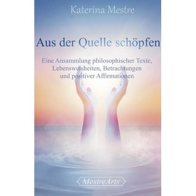 Aus der Quelle schöpfen, Taschenbuch von Katerina Mestre, Feiyr, 978-3-9875682-1-3
