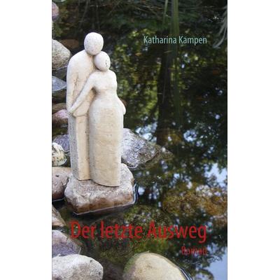 Der letzte Ausweg, Taschenbuch von Katharina Kampen, BoD – Books on Demand, 978-3-8370-6602-9