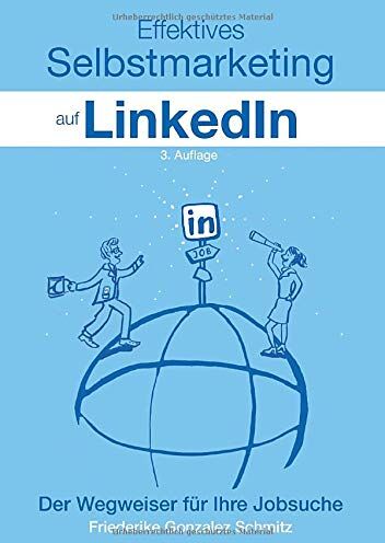 Friederike Gonzalez Schmitz - Effektives Selbstmarketing auf LinkedIn: Der Wegweiser für Ihre Jobsuche: Der Wegweiser fr Ihre Jobsuche - Preis vom 09.10.2026 07:28:09 h