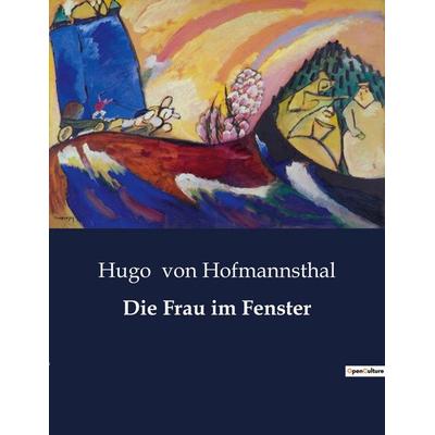 Die Frau im Fenster, Taschenbuch von Hugo von Hofmannsthal, BoD - Books on Demand, 979-10-419-4939-7