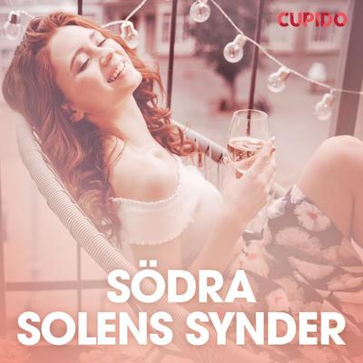 Södra solens synder - erotiska noveller - Cupido, Audio, 9788726724363