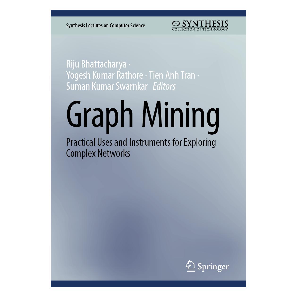 Springer Graph Mining (Englisch, Hardcover, Anh Tran et al, Kumar Rathore, Riju Bhattacharya, Suman Kumar Swarnkar, TIEN, Tien Anh Tran, Yogesh, Yogesh Kumar Rathore) (58161413)