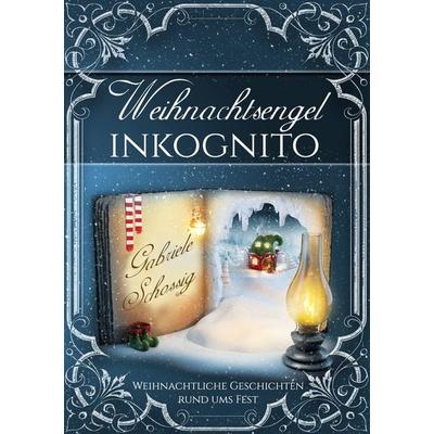 Weihnachtsengel inkognito, Taschenbuch von Gabriele Schossig, BoD – Books on Demand, 978-3-7494-8472-0