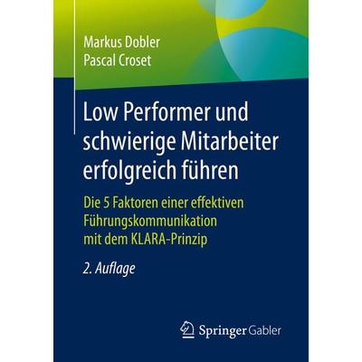 Low Performer und schwierige Mitarbeiter erfolgreich führen, Taschenbuch von Markus Dobler,Pascal Croset, Springer Fachmedien Wiesbaden GmbH,