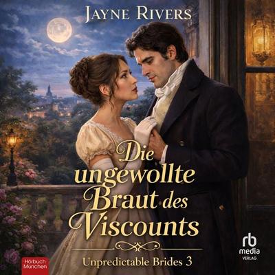 Die ungewollte Braut des Viscounts - Jayne Rivers, Audio, 9783691283716