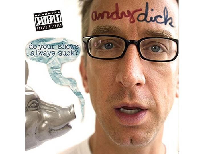 Andy Dick - Do Your Shows Always Suck