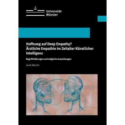 Hoffnung auf Deep Empathy? Ärztliche Empathie im Zeitalter Künstlicher Intelligenz, Taschenbuch von Sarah Albrecht, Tredition, 978-3-384-58271-3
