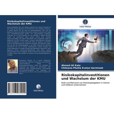 Risikokapitalinvestitionen und Wachstum der KMU, Taschenbuch von Ahmed Idi Kato,Chiloane-Phetla Evelyn Germinah, Verlag Unser Wissen,