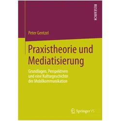 Praxistheorie und Mediatisierung, Fachbücher von Peter Gentzel