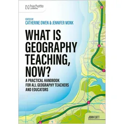 What is Geography Teaching, Now?, Schulbücher von Jennifer Monk, Catherine Owen