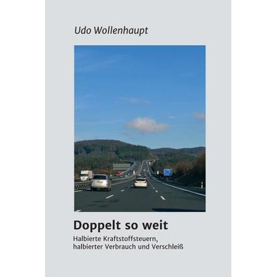 Doppelt so weit, Gebundene Ausgabe von Udo Wollenhaupt, Tredition, 978-3-8495-9338-4