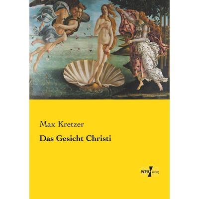 Das Gesicht Christi, Taschenbuch von Max Kretzer, Vero Verlag, 978-3-7372-1982-2