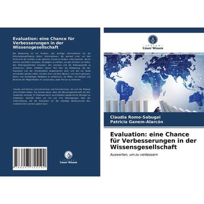 Evaluation: eine Chance für Verbesserungen in der Wissensgesellschaft, Taschenbuch von Claudia Romo-Sabugal,Patricia Ganem-Alarcón, Verlag Unser