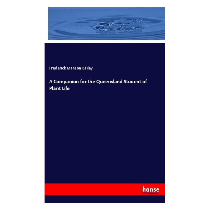 Hansebooks A Companion for the Queensland Student of Plant Life (Englisch, Softcover, Frederick Manson Bailey) (56119302)