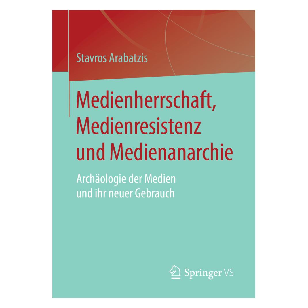 Gabler Medienherrschaft, Medienresistenz und Medienanarchie (Deutsch, Softcover, Stavros Arabatzis) (7435420)
