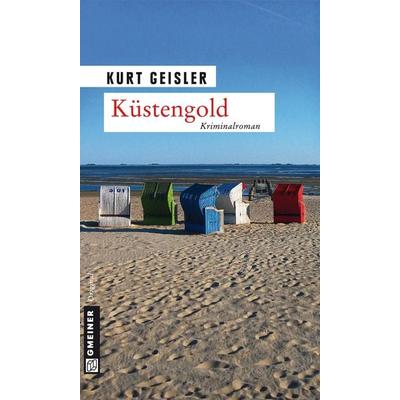 Küstengold, Taschenbuch von Kurt Geisler, Gmeiner-Verlag