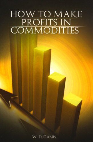 Gann, W. D. - How to Make Profits In Commodities - Preis vom 09.10.2026 07:28:09 h
