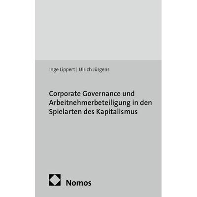 Corporate Governance und Arbeitnehmerbeteiligung in den Spielarten des Kapitalismus, Taschenbuch von Inge Lippert,Ulrich Jürgens, Edition Sigma,