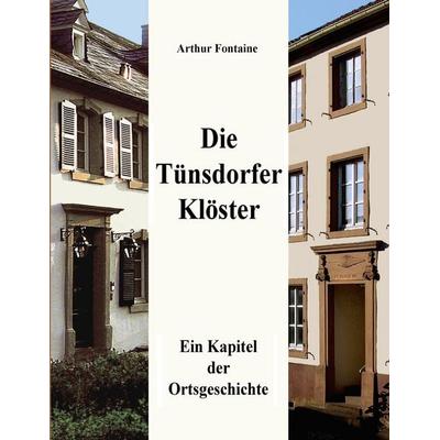 Die Tünsdorfer Klöster, Taschenbuch von Arthur Fontaine, BoD – Books on Demand, 978-3-7557-9583-4