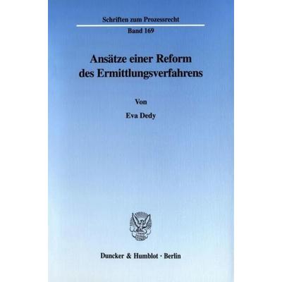 Ansätze einer Reform des Ermittlungsverfahrens., Taschenbuch von Eva Dedy, Duncker & Humblot, 978-3-428-10751-3
