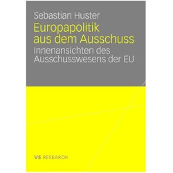 Europapolitik aus dem Ausschuss, Fachbücher von Sebastian Huster