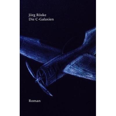 Die C-Galaxien, Taschenbuch von Jörg Röske, Epubli, 978-3-7418-9805-1