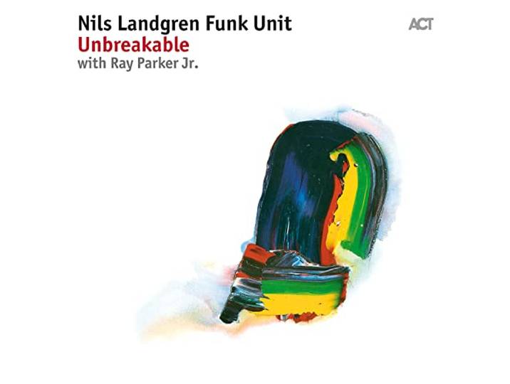 Nils Landgren Funk Unit - Unbreakable