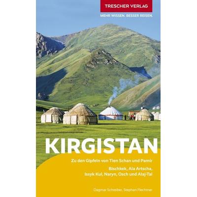 TRESCHER Reiseführer Kirgistan, Taschenbuch von Dagmar Schreiber,Stephan Flechtner, Trescher, 978-3-89794-827-3