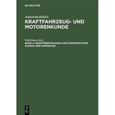 Kraftübertragung und konstruktiver Aufbau der Fahrzeuge, Gebundene Ausgabe von , De Gruyter, 978-3-11-230636-9