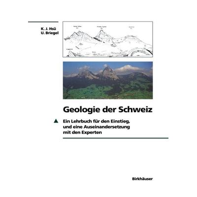 Geologie der Schweiz, Taschenbuch von Kenneth J. Hsü,Ueli Briegel, Springer Basel, 978-3-0348-9722-8
