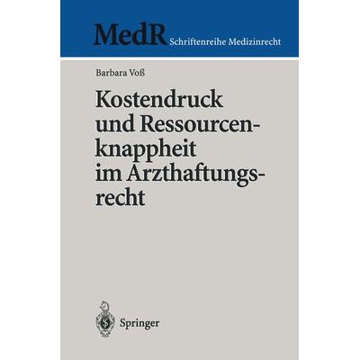 Kostendruck und Ressourcenknappheit im Arzthaftungsrecht, Taschenbuch von Barbara Voss, Springer Berlin, 978-3-540-66040-8