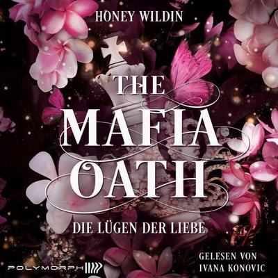 The Mafia Oath - Die Lügen der Liebe - Honey Wildin, Audio, 9783911638005