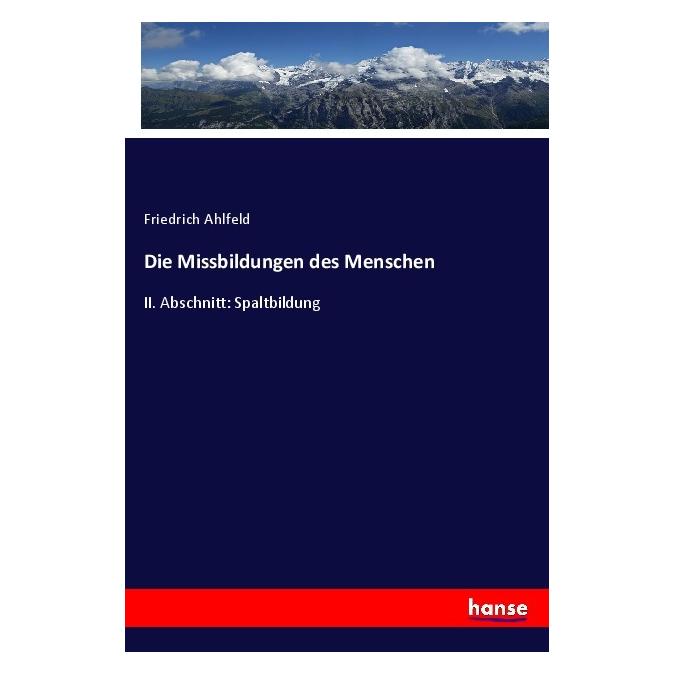 Hansebooks Die Missbildungen des Menschen (Deutsch, Softcover, Friedrich Ahlfeld) (56932052)