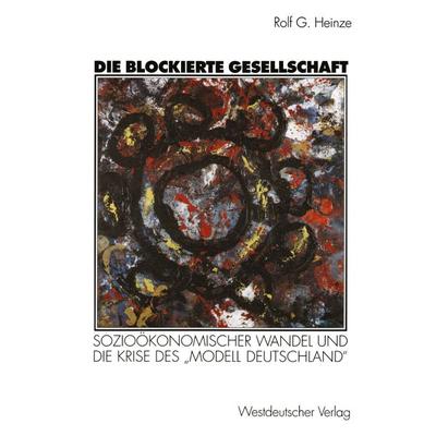 Die blockierte Gesellschaft, Taschenbuch von Rolf G. Heinze, VS Verlag für Sozialwissenschaften, 978-3-531-13089-7