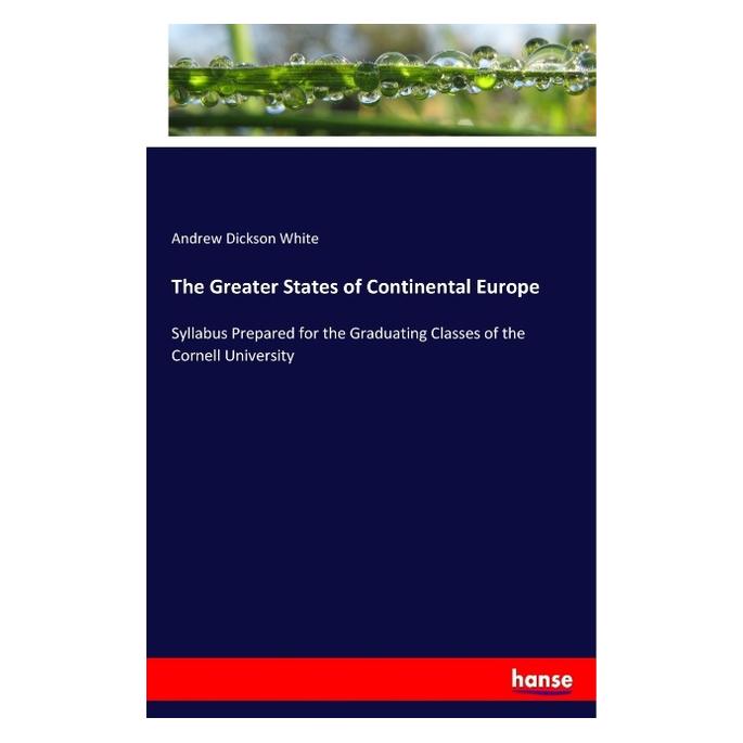 Hansebooks The Greater States of Continental Europe (Englisch, Softcover, Andrew Dickson White) (55960860)