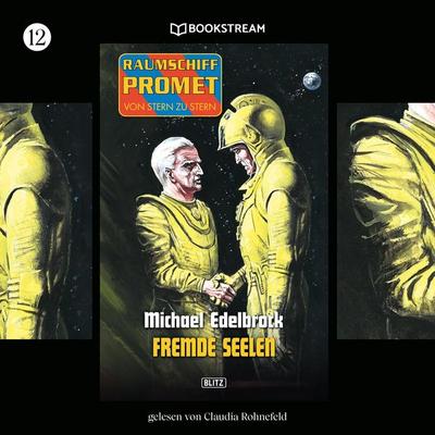 Raumschiff Promet - Von Stern zu Stern, Folge 12: Fremde Seelen - Michael Edelbrock, Audio, 9783991094531