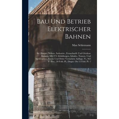 Bau Und Betrieb Elektrischer Bahnen, Gebundene Ausgabe von Max Schiemann, Hutson Street Press, 978-1-01-767082-0