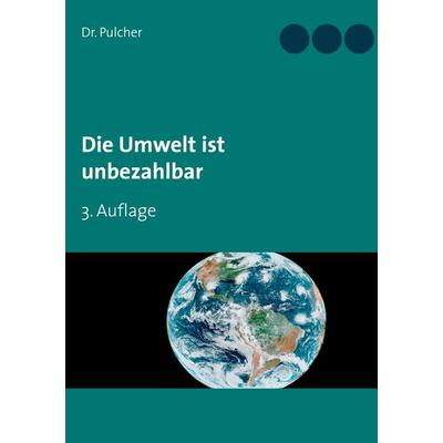 Die Umwelt ist unbezahlbar, Taschenbuch von Pulcher, BoD – Books on Demand, 978-3-7504-9680-4