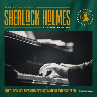 Sherlock Holmes und der stumme Klavierspieler - Arthur Conan Doyle,Klaus-Peter Walter, Audio, 9783991405085