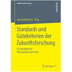 Standards und Gütekriterien der Zukunftsforschung, Fachbücher von Axel Zweck, Beate Schulz-Montag, Christian Neuhaus, Lars Gerhold, Karlheinz Steinmüller, Dirk Holtmannspötter, Elmar Schüll