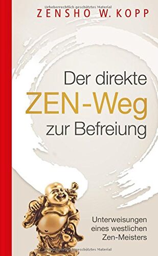 Kopp, Zensho W. - Der direkte ZEN-Weg zur Befreiung: Unterweisungen eines westlichen Zen-Meisters - Preis vom 13.10.2026 11:25:28 h