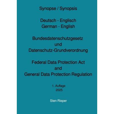 Synopse / Synopsis Deutsch - Englisch German - English Bundesdatenschutzgesetz und Datenschutz-Grundverordnung Federal Data Protection Act and General