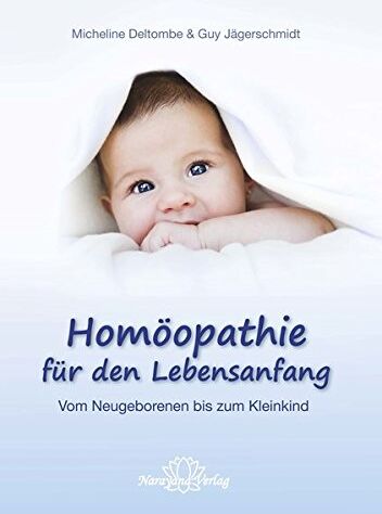 Micheline Deltombe - Homöopathie für den Lebensanfang: Vom Neugeborenen bis zum Kleinkind - Preis vom 30.09.2026 09:01:18 h