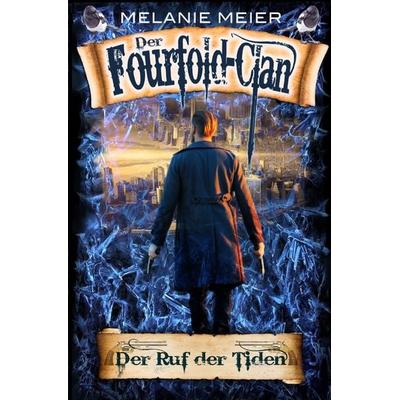 Die Fourfold-Saga / Der Fourfold-Clan: Der Ruf der Tiden, Taschenbuch von Melanie Meier, Epubli, 978-3-7450-4374-7