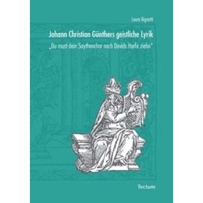 Johann Christian Günthers geistliche Lyrik, Taschenbuch von Laura Bignotti, Tectum Wissenschaftsverlag, 978-3-8288-2199-6