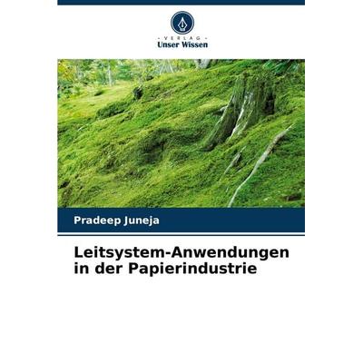 Leitsystem-Anwendungen in der Papierindustrie, Taschenbuch von Pradeep Juneja, Verlag Unser Wissen, 978-3-330-84141-3