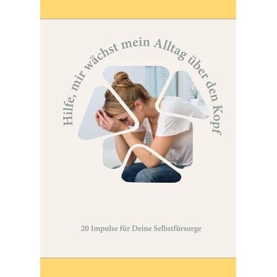Hilfe, mir wächst mein Alltag über den Kopf, Gebundene Ausgabe von Andrea Beerbaum,Melanie Baumgart,Yvonne Birkel,Chrissie Klame-Gronde,Stefanie