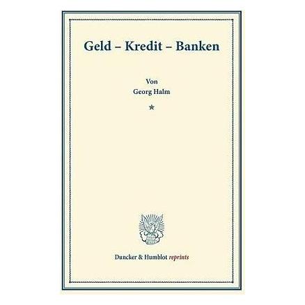 Duncker & Humblot Geld - Kredit - Banken (Deutsch, Softcover, Georg Halm) (7269776)