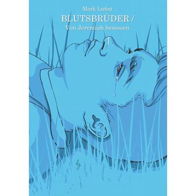 Blutsbrüder / Von Jeremiah besessen, Taschenbuch von Mark Liebst, BoD – Books on Demand, 978-3-7504-0680-3